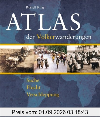 Atlas der Völkerwanderungen: Suche, Flucht, Verschleppung, Vertreibung