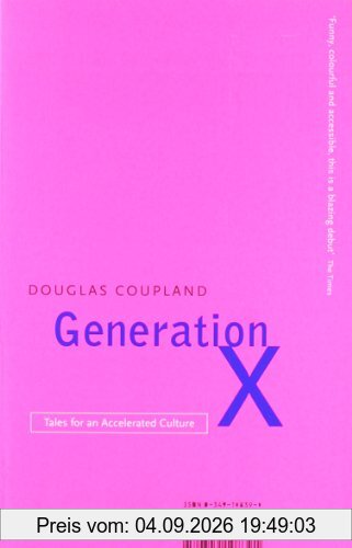 Generation X: Tales for an accelerated Culture