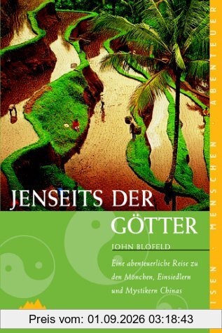 Jenseits der Götter. Eine abenteuerliche Reise zu den Mönchen, Einsiedlern und Mystikern Chinas