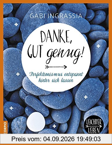 Danke, gut genug! Perfektionismus entspannt hinter sich lassen (Leichter leben)