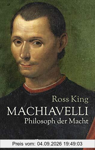 Machiavelli - Philosoph der Macht: Von Bestsellerautor Ross King. Die Biographie über einen der rätselhaftesten Männer der italienischen Renaissance. ... großen Philosophen, Dichters und Politikers