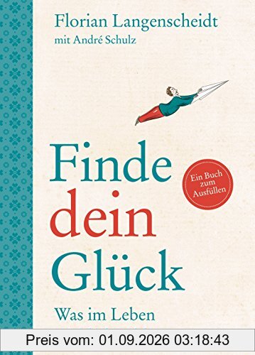 Finde dein Glück: Was im Leben wirklich zählt - Ein Buch zum Ausfüllen