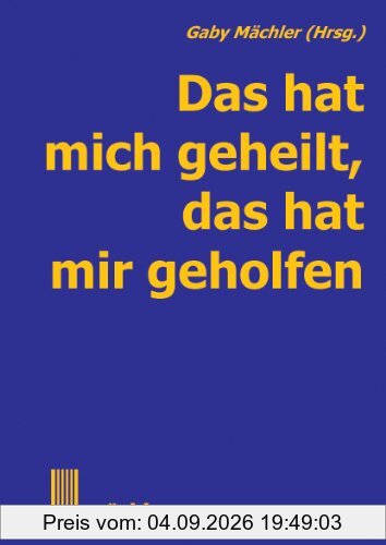 Das hat mich geheilt, das hat mir geholfen