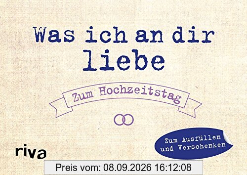 Was ich an dir liebe - Zum Hochzeitstag: Zum Ausfüllen und Verschenken
