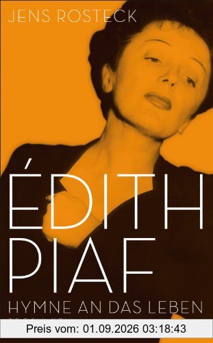 Édith Piaf: Hymne an das Leben