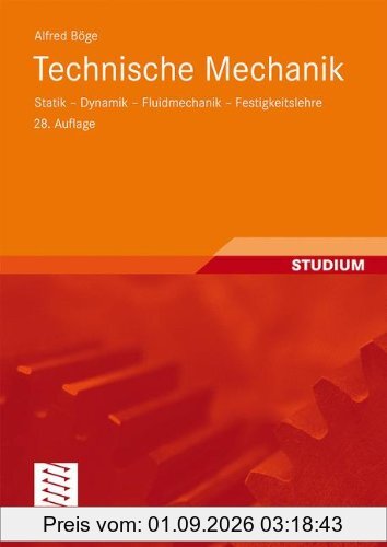 Technische Mechanik: Statik - Dynamik - Fluidmechanik - Festigkeitslehre