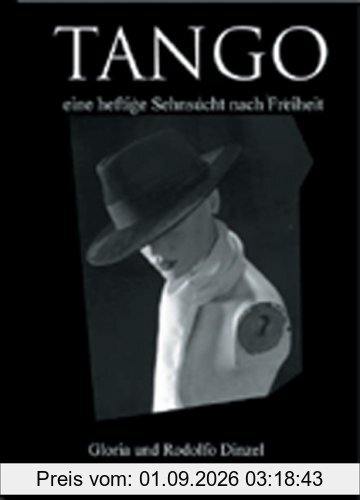 Tango - eine heftige Sehnsucht nach Freiheit