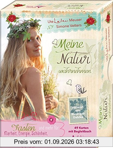 Meine Natur wahrnehmen: Fasten und mehr für Klarheit, Energie, Schönheit, Natürlichkeit & Sinnlichkeit