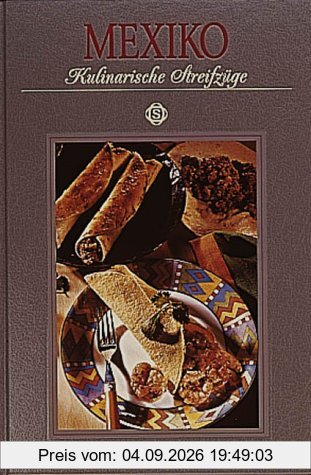 Mexiko. Kulinarische Streifzüge: Mit 80 Rezepten