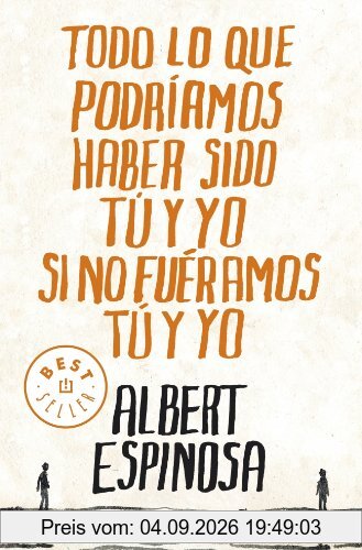 Todo lo que podríamos haber sido tú y yo si no fuéramos tú y yo (Bestseller (debolsillo))