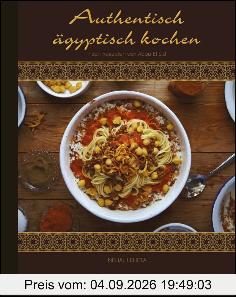 Authentisch ägyptisch kochen: nach Rezepten von Abou El Sid. Deutsche Fassung von Ursula Fabian.