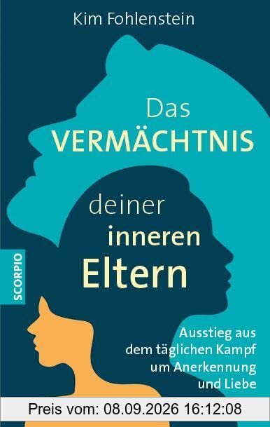 Das Vermächtnis deiner inneren Eltern: Ausstieg aus dem täglichen Kampf um Anerkennung und Liebe