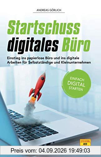 Startschuss digitales Büro: Einstieg ins papierlose Büro und ins digitale Arbeiten für Selbstständige und Kleinunternehmen