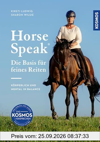 Horse Speak - Die Basis für feines Reiten: Körperlich und mental in Balance