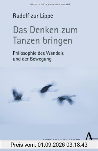 Das Denken zum Tanzen bringen: Philosophie des Wandels und der Bewegung