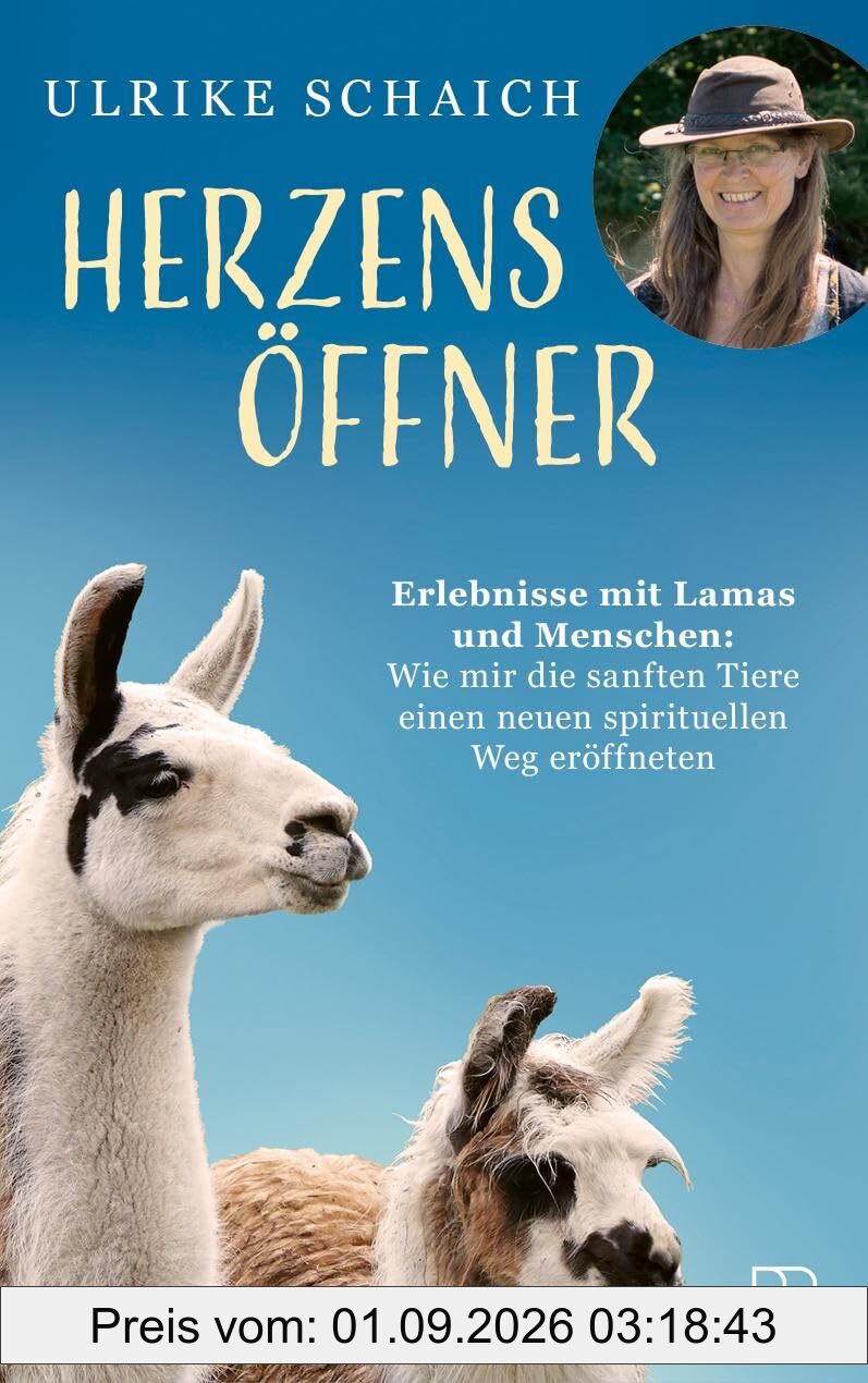 Herzensöffner: Erlebnisse mit Lamas und Menschen: Wie mir die sanften Tiere einen neuen spirituellen Weg eröffneten