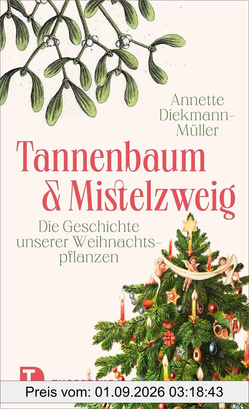 Tannenbaum und Mistelzweig: Die Geschichte unserer Weihnachtspflanzen