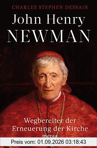 John Henry Newman: Wegbereiter der Erneuerung der Kirche