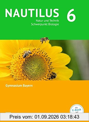Nautilus - Ausgabe B für Gymnasien in Bayern - Neubearbeitung: 6. Jahrgangsstufe - Natur und Technik - Schwerpunkt Biologie: Schülerbuch