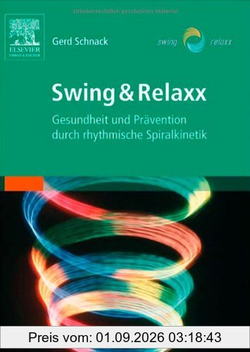 Swing & Relaxx: Gesundheit und Prävention durch rhythmische Spiralkinetik