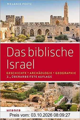 Das biblische Israel: Geschichte – Archäologie – Geographie
