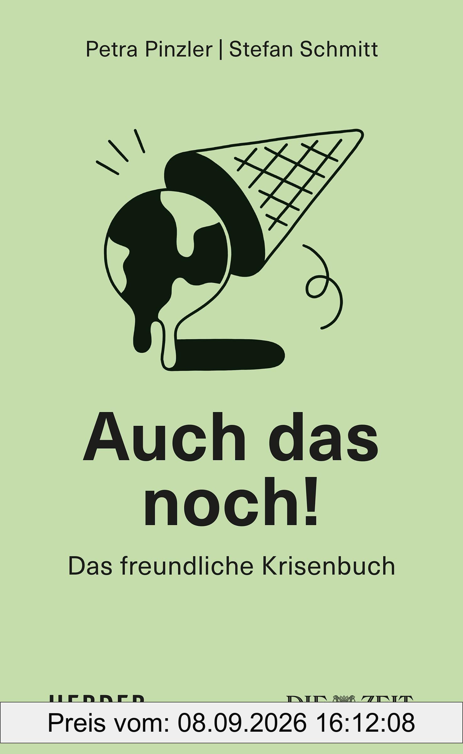 Auch das noch!: Das freundliche Krisenbuch. Das Buch zum ZEIT-Krisenpodcast