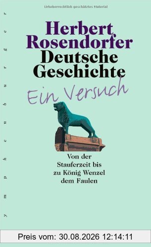 Deutsche Geschichte, Bd.2, Von der Stauferzeit bis zu König Wenzel dem Faulen: Von der Stauferzeit bis zu König Wenzel dem Faulen. Ein Versuch
