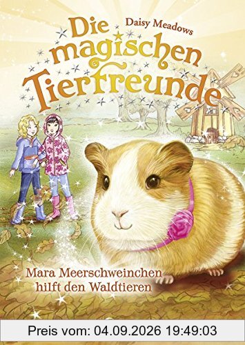 Die magischen Tierfreunde - Mara Meerschweinchen hilft den Waldtieren