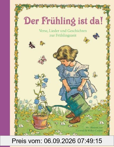 Der Frühling ist da!: Verse, Lieder und Geschichten zur Frühlingszeit