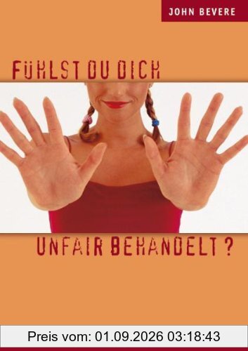 Fühlst du dich unfair behandelt?: Lerne, richtig zu reagieren