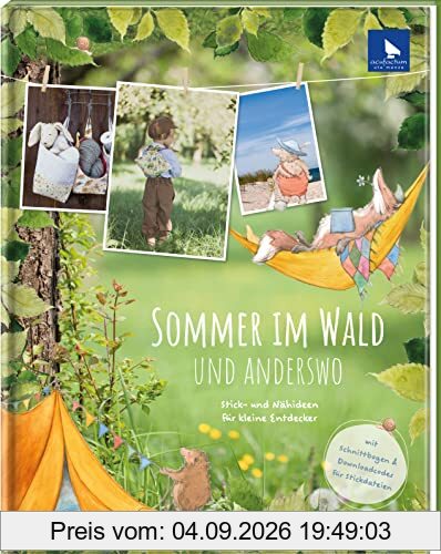 Sommer im Wald und anderswo: mit Schnittmusterbogen, Kreuzstichvorlagen und Stickdateidownloads
