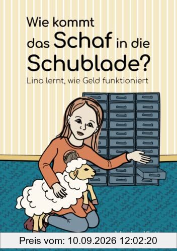 Wie kommt das Schaf in die Schublade? - Lina lernt, wie Geld funktioniert: ein Kinderbuch zum Thema Geld und Finanzen | ab 6 Jahren bzw. erste Klasse ... Mädchen (Umgang mit Taschengeld für Kinder)