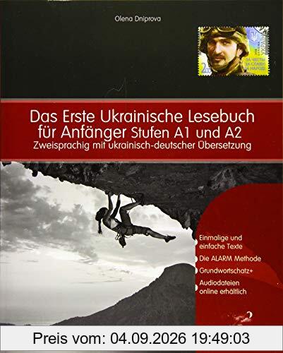 Das Erste Ukrainische Lesebuch für Anfänger: Stufen A1 und A2 zweisprachig mit ukrainisch-deutscher Übersetzung (Gestufte Ukrainische Lesebücher, Band 1)