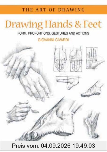 Drawing Hands & Feet: Form - Proportions - Gestures and Actions (Art of Drawing (Search Press))