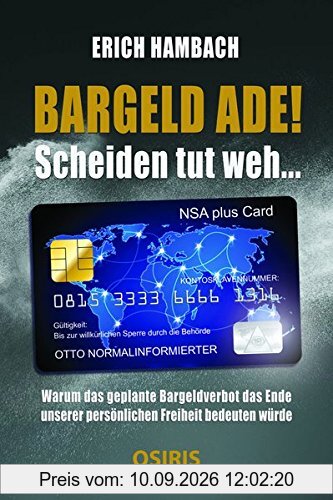 BARGELD ADE! Scheiden tut weh...: Warum das geplante Bargeldverbot das Ende unserer persönlichen Freiheit bedeuten würde