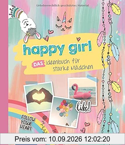 happy girl: Das Ideenbuch für starke Mädchen