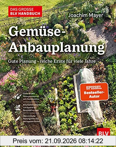 Das große BLV Handbuch Gemüse-Anbauplanung: Gute Planung - reiche Ernte für viele Jahre