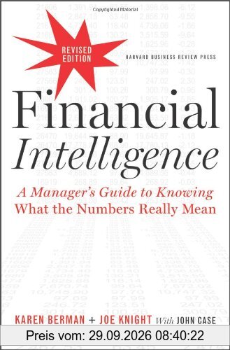 Financial Intelligence: A Manager's Guide to Knowing What the Numbers Really Mean