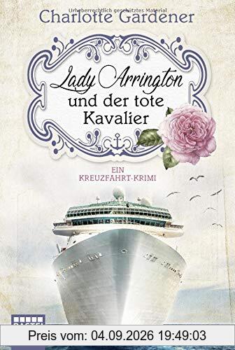 Lady Arrington und der tote Kavalier: Ein Kreuzfahrt-Krimi (Ein Fall für Mary Arrington, Band 1)