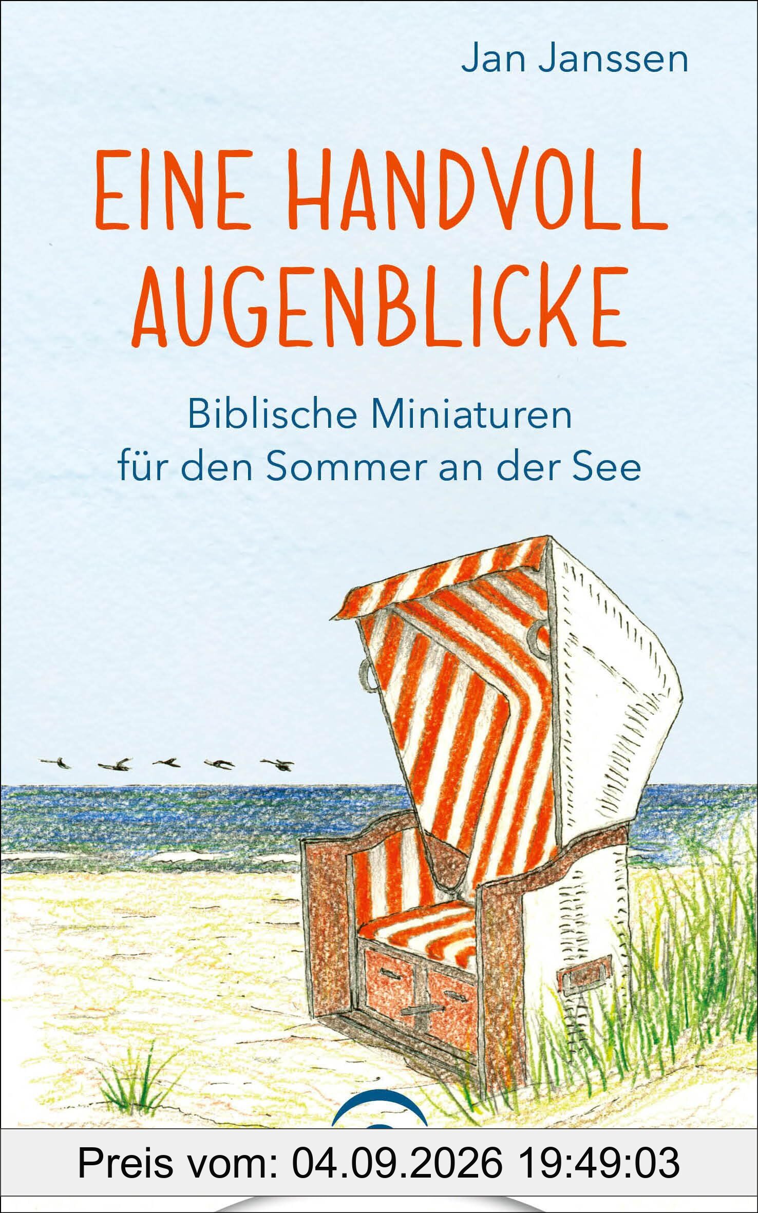 Eine Handvoll Augenblicke: Biblische Miniaturen für den Sommer an der See