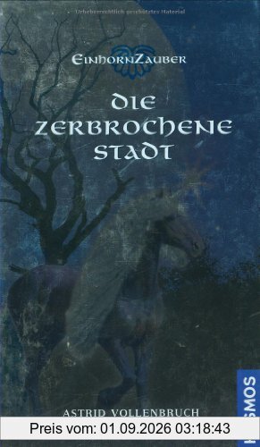 Einhornzauber. Die zerbrochene Stadt