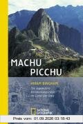 Machu Picchu: Die legendäre Entdeckungsreise im Land der Inka