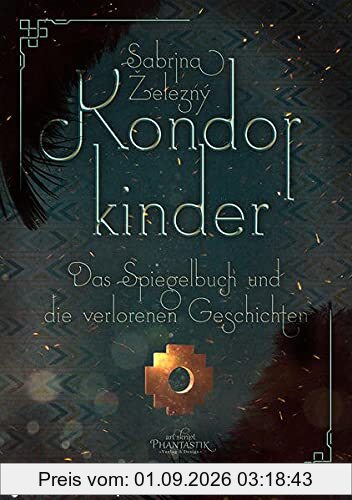 Kondorkinder: Das Spiegelbuch und die verlorenen Geschichten