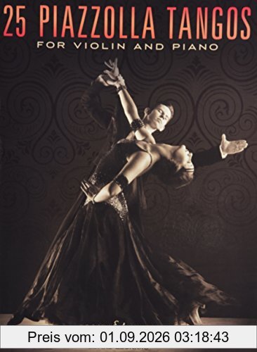 25 Piazzolla Tangos: for Violin and Piano. Violine und Klavier.
