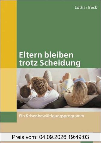 Eltern bleiben trotz Scheidung: Ein Krisenbewältigungsprogramm