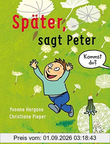 Später, sagt Peter