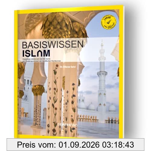 Basiswissen ISLAM: Glaubensgrundsätze und Praxis nach der Ehlu Sunneh