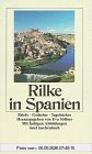 Rilke in Spanien: Gedichte, Briefe, Tagebücher