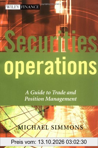 Securities Operations: A Guide to Trade and Position Management (Wiley Finance)