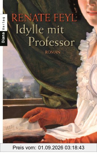 Idylle mit Professor: Roman
